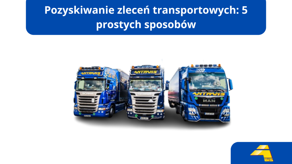 Pozyskiwanie zleceń transportowych: 5 prostych sposobów