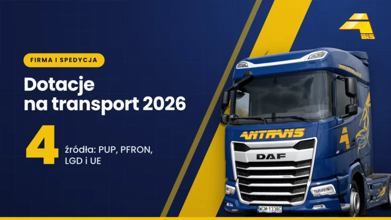 Dofinansowania na transport drogowy. Dotacje na transport 33 Dotacje na transport 2026: 4 źródła: PUP, PFRON, LGD i UE, ciągnik DAF Antrans BiS na granatowym tle