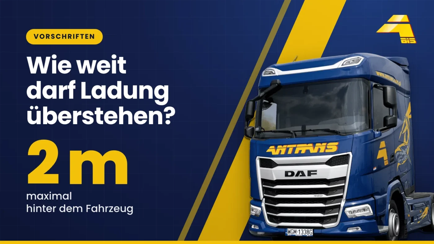 Wie weit darf Ladung überstehen? Maximal 2 m hinter dem Fahrzeug, DAF-Sattelzugmaschine von Antrans BiS auf dunkelblauem Hintergrund