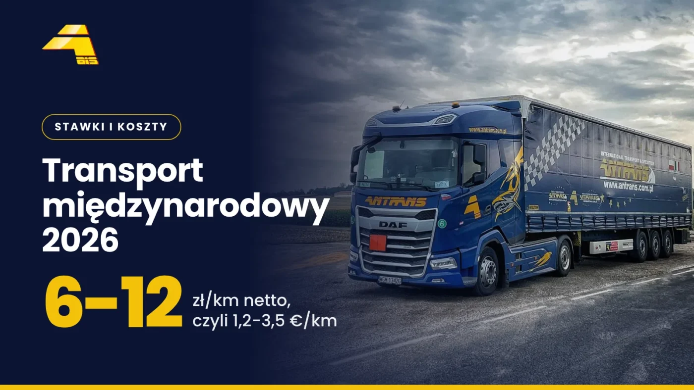 Ile kosztuje transport międzynarodowy w 2026 roku? 5 Transport międzynarodowy 2026: 6-12 zł/km netto, czyli 1,2-3,5 €/km, zdjęcie ciężarówki Antrans BiS