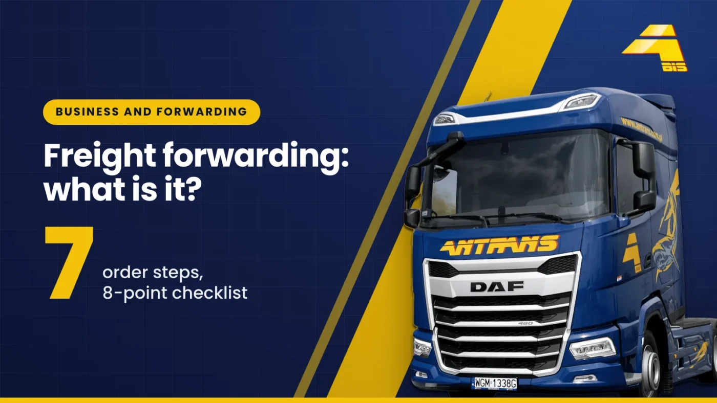 Freight forwarding: what is it? 7 order steps and an 8-point checklist, Antrans BiS DAF tractor unit on a navy background